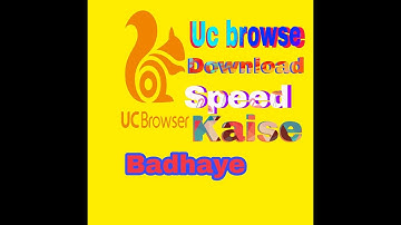 HOW TO INCREASE UC BROWSER DOWNLOADING SPEED