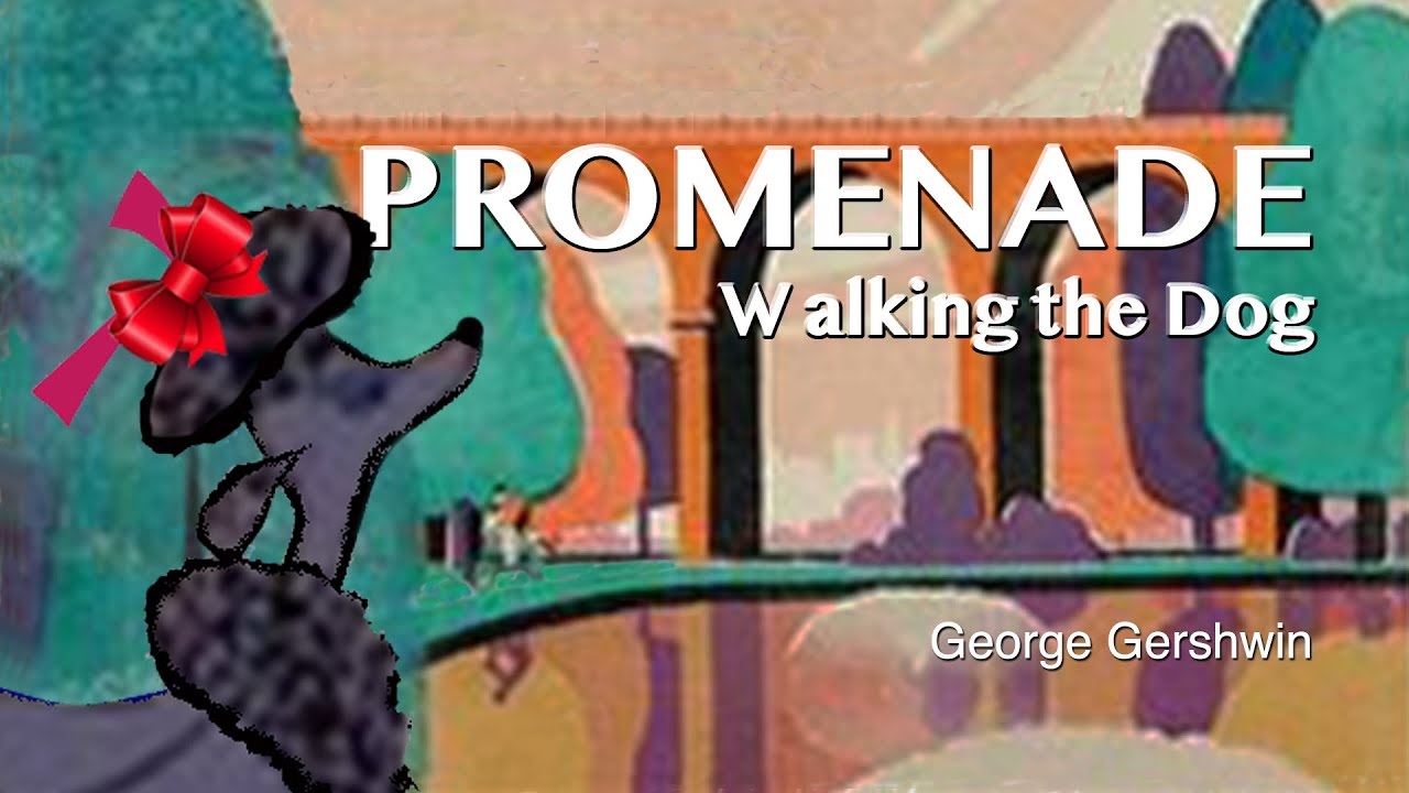 PROMENADE - WALKING THE DOG by George Gershwin