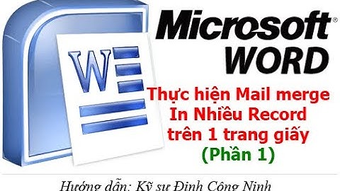 Microsoft Word: Kỹ thuật cao cấp Thực hiện Mail Merge in nhiều Record trên 1 trang giấy A4