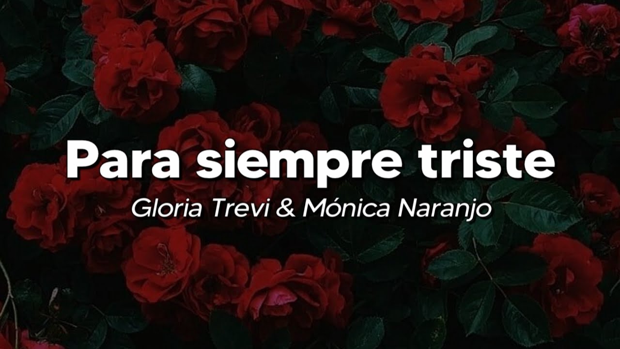 Gloria Trevi & Mónica Naranjo - Para siempre triste (Letra)