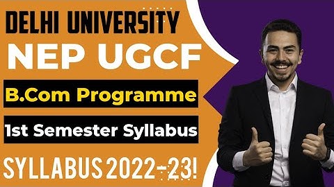 DU SOL NEP UGCF B.Com Programme Syllabus 2022-23! Delhi University NEP UGCF B.COM Syllabus 2022-23!