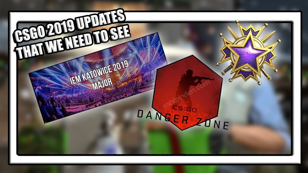 CSGO 2019 UPDATES THAT NEED TO HAPPEN!