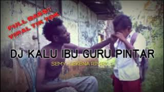 DJ KALU IBU GURU PINTAR//FULL BASS_VIRAL TIK TOK //semy lekena