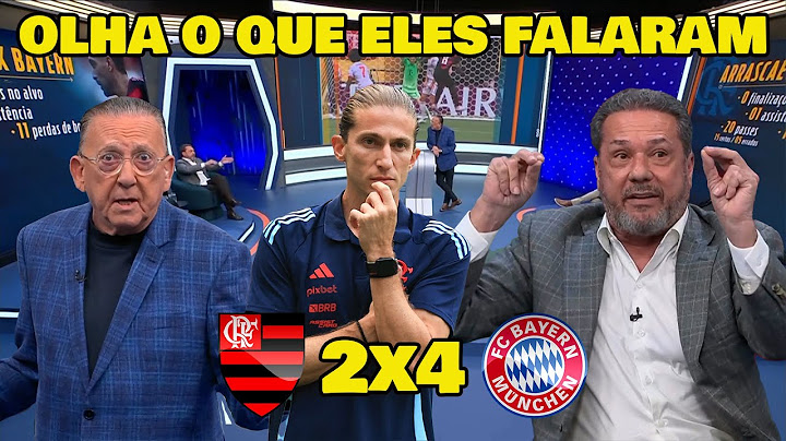 OLHA O QUE GALVÃO BUENO E LUXEMBURGO FALARAM DE FILIPE LUÍS... FLAMENGO 2x4 BAYERN