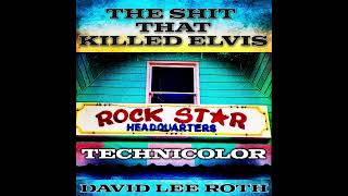 David Lee Roth - The Shit That Killed Elvis (Technicolor)