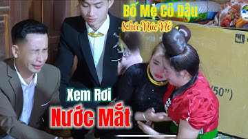 BỐ MẸ CÔ DÂU KHÓC KHÔNG THÀNH TIẾNG KHI CON GÁI VỀ NHÀ CHỒNG XEM MÀ RƠI NƯỚC MẮT LỄ TẲNG CẨU LẤY ĐỒ
