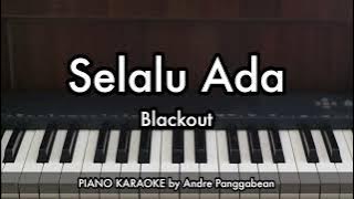 Selalu Ada - Blackout | Piano Karaoke by Andre Panggabean