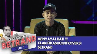 Menyayat Hati !!! Klarifikasi Kontroversi Betrand  -  Kilau Konser Betrand Jilid 3