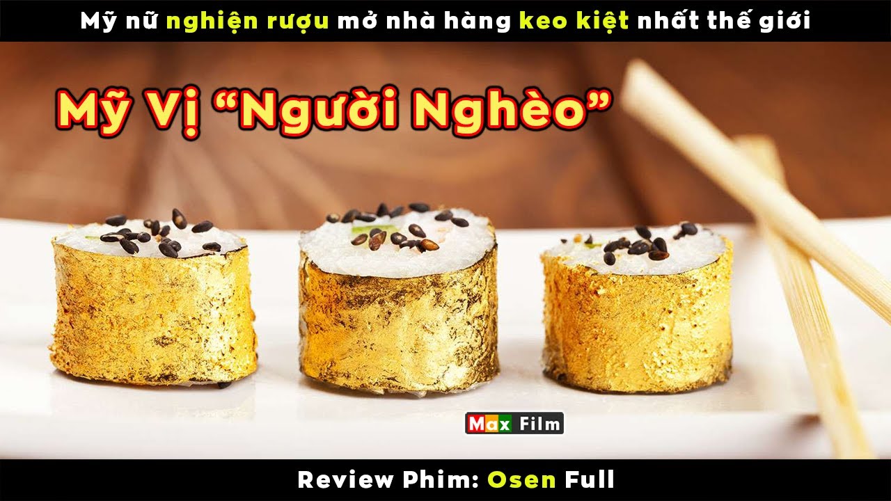 Nhà hàng keo kiệt dát vàng cả chén đĩa ăn - review phim Osen (Full)