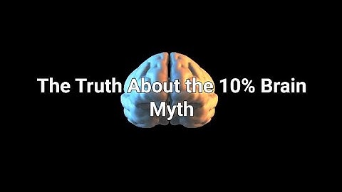 🧠 The truth about the 10% Brain myth