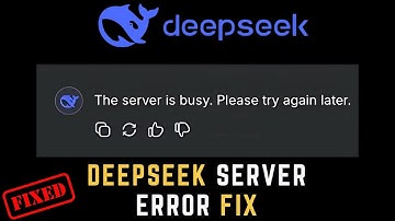 How to Fix DeepSeek “The server is busy. Please try again later” Error