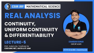 Realize the Concepts of Real Analysis | Continuity, Uniform Continuity & Differentiability | L 5