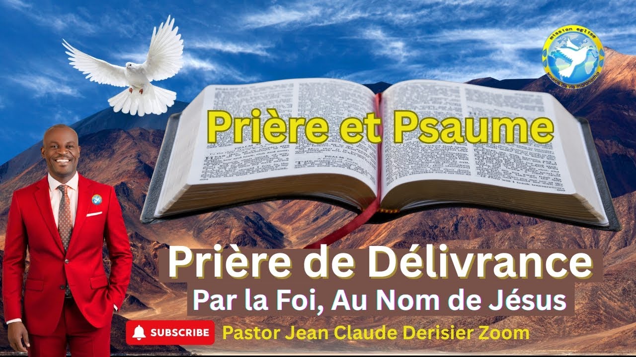 Prière de Délivrance, et Psaume   Par  la Foi, Au Nom de Jésus. Pastor. Jean Claude Derisier Zoom