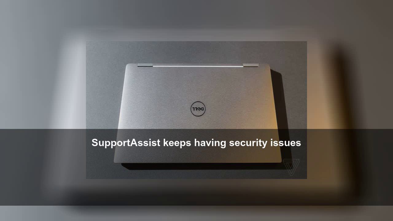 Dell software designed to protect you has another vulnerability