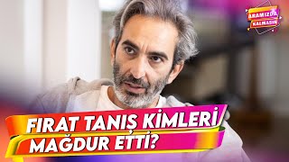 İddiaya Göre Fırat Tanış'ın Mağdur Ettiği Oyuncular Kimler? | Aramızda Kalmasın 43. Bölüm