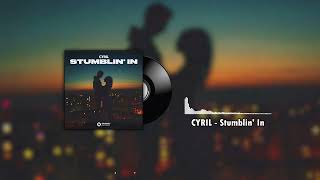 CYRIL - Stumblin' In