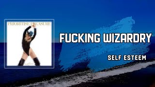 Self Esteem - Fucking Wizardry (Lyrics)