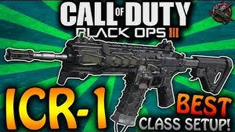 Call Of Duty Black Ops 3-ICR-1 BEST CLASS SETUP