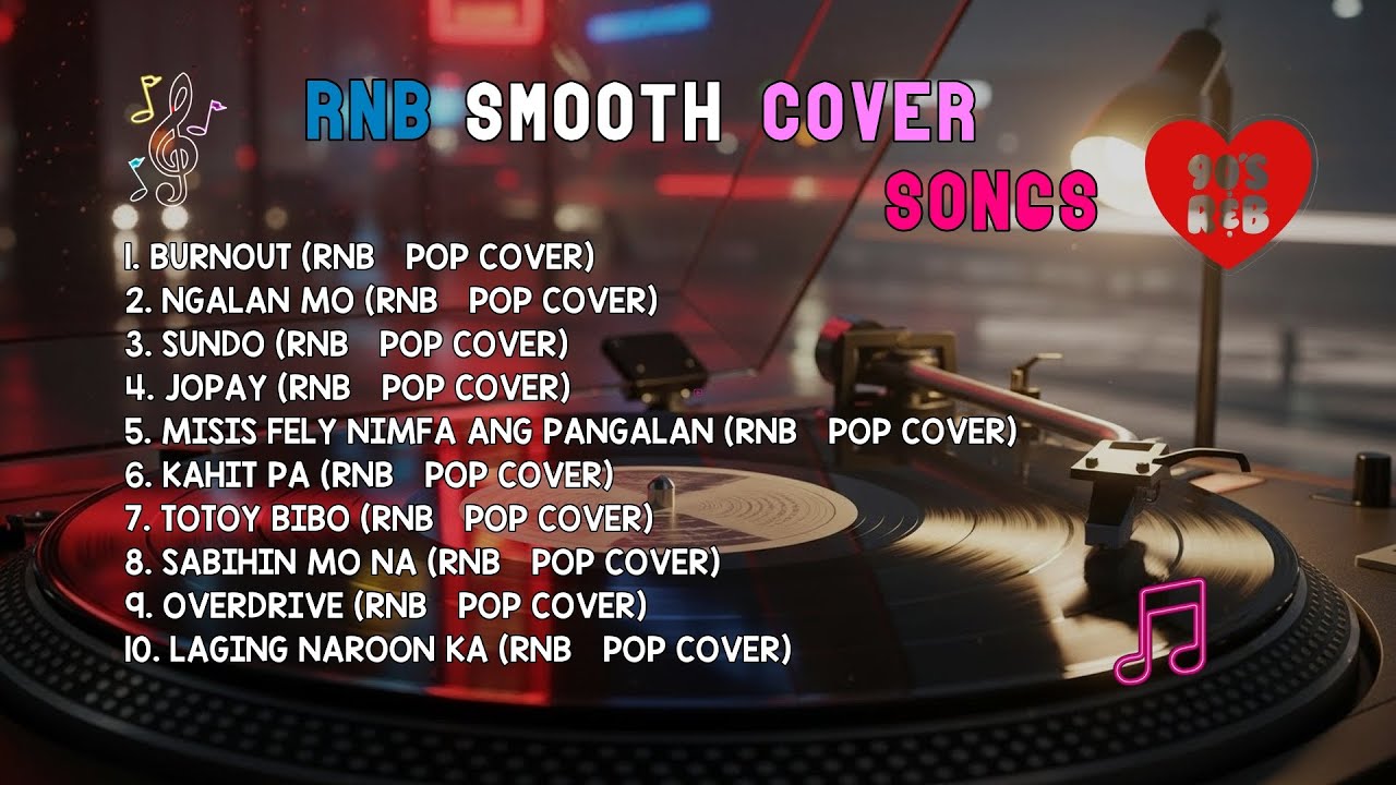 Smooth Rnb Notes RnB Smooth Cover Songs | BURNOUT, NGALAN MO & SUNDO - YouTube