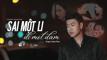 SAI MỘT LI ĐI MỘT DẶM - AKIRA PHAN | COMPOSER: LONG HỌ HUỲNH | OFFICIAL MV