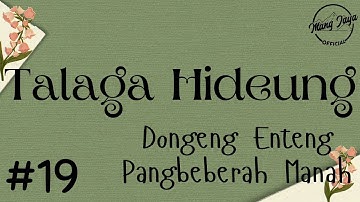 TALAGA HIDEUNG 19, Dongeng Enteng Mang Jaya, Carita Sunda @MangJayaOfficial