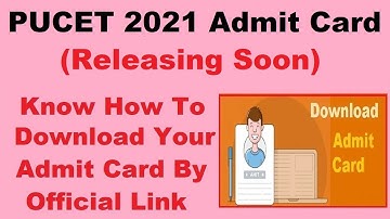 PUCET 2021 Admit Card (On 7th June) - Steps To Download PUCET Admit Card 2021