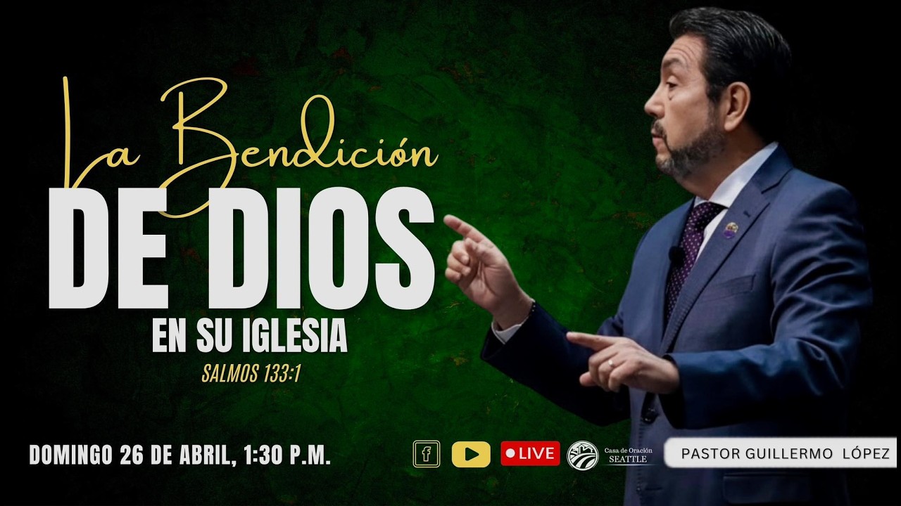 Reunion General ABRIL 26 del 2026 TEMA: La Bendición De Dios en Su iglesia/ PASTOR: GUILLERMO  LÓPEZ