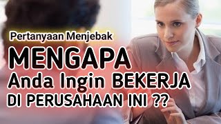 Pertanyaan Interview Jebakan - Mengapa Melamar Kerja Di Perusahaan Kami ??