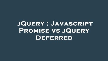 jQuery : Javascript Promise vs jQuery Deferred