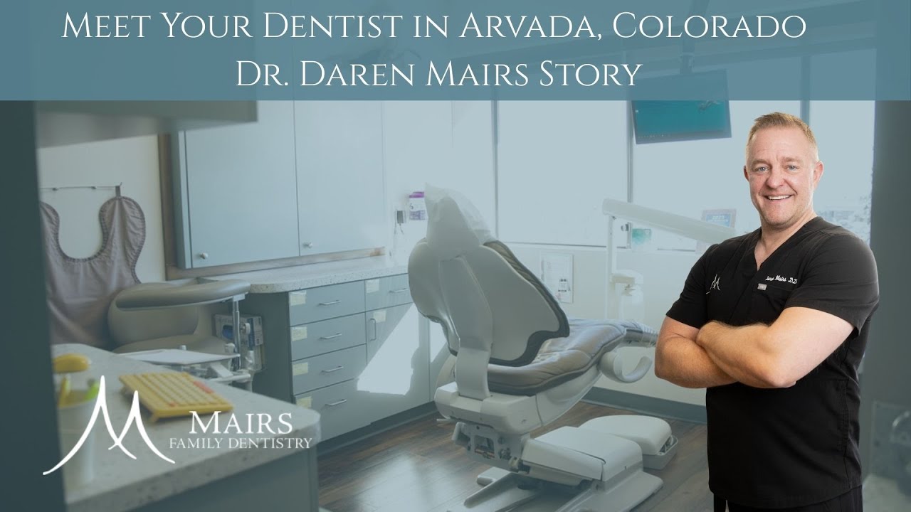 Meet Your Dentist in Arvada, Colorado - Dr. Daren Mairs Story | Cosmetic & Restorative Dentistry