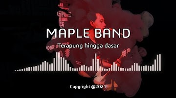 Terapung Hingga Dasar - Maple Band