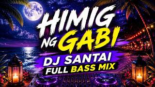 Himig ng Gabi 🌙 DJ Santai Full Bass Mix | Relaxing EDM Filipino Vibes 2026