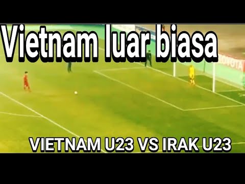 Vietnam U23 vs irak U23 AFC CHAMPIONS 2018 ke semifinal
