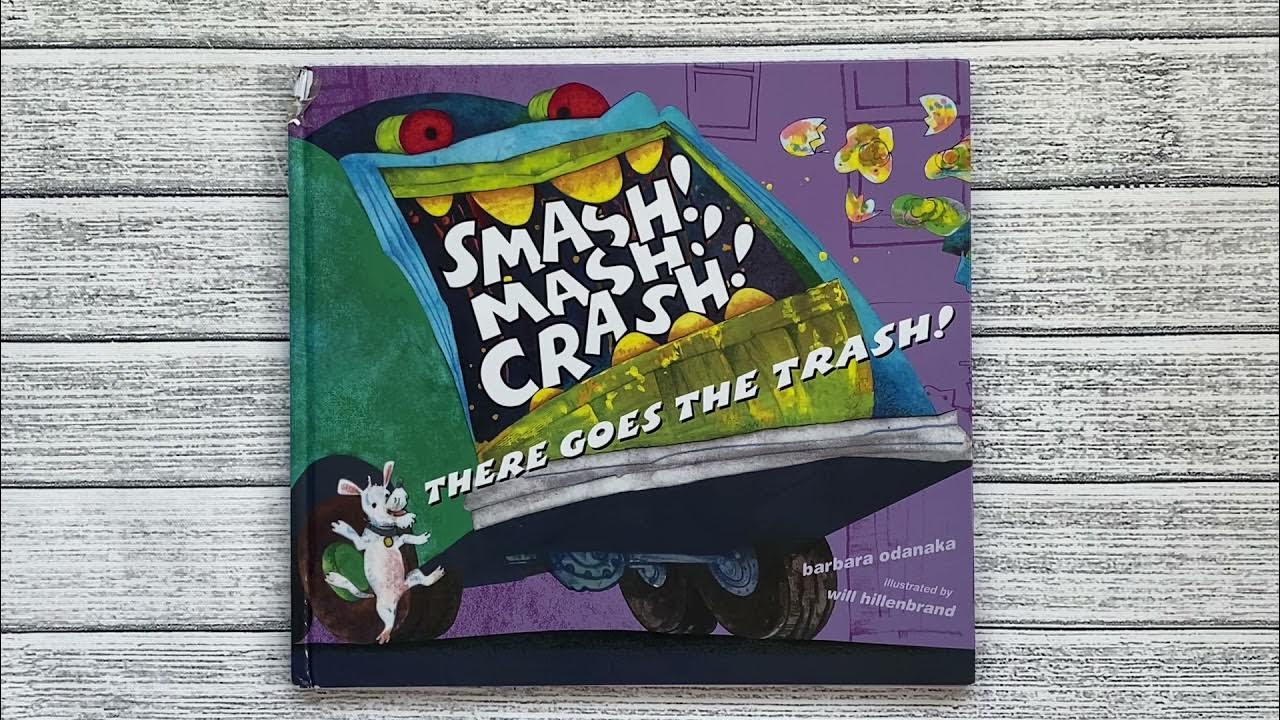 Smash! Mash! Crash! There Goes the Trash Read Aloud - Toddler Approved