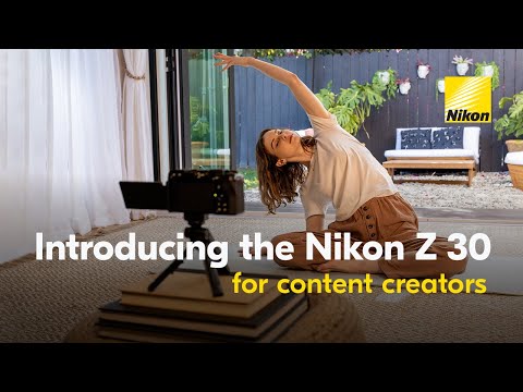 Introducing the New Nikon Z 30: Built for Content Creators