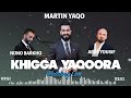 Martin yaqo  khigga yaqoora live on stage 2023