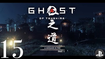 GHOST OF TSUSHIMA - Playthrough No Commentary - Part 15 (A Message in Fire Part 1)