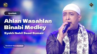 Qosidah Ahlan Wasahlan Binabi Medley - Syekh Nabil Saad Sumair | #LiveInNurulMusthofa, 17 Juni 2023