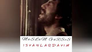 Műslűm Gűrses - İsyanlardayım Şarkı - Sőzlű
