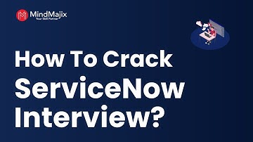Learn How To Crack ServiceNow Interview in First Attempt | ServiceNow Interview Skills - MindMajix