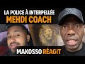 COACH MEHDI ARRÊTÉ PAR LA POLICE _ MAKOSSO RÉAGIT 