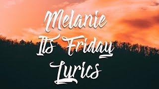 Its Friday — Melanie (Lyric Video)