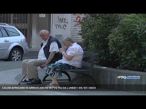 CALDO AFRICANO IN ARRIVO ANCHE IN FVG MA DA LUNEDI' | 05/07/2023