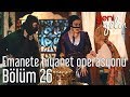 Yeni Gelin 26. Bölüm - Emanete Hıyanet Operasyonu