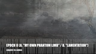 Epoch 8 (A. "My Own Phantom Limb" / B. "Lamentation") [Official Video - Album Version]