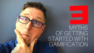 Three Myths of Getting Started With Gamification