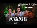 Guilherme e Benuto - Vai Faltar Eu (GeB In Casa)