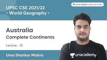 Australia (Part-2) | Complete Continents | World Geography for UPSC CSE By Uma Shankar Mishra