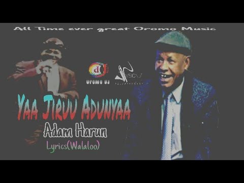 Adam Harun__Yaa Jiruu Adunyaa_New Oromo Music Remix With Lyrics(Walaloo) (Official video 2021)