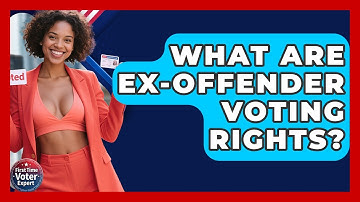 What Are Ex-offender Voting Rights? - First Time Voter Expert